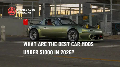 What Are the Best Car Mods Under $1000 in 2025?