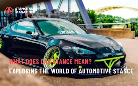 What Does Car Stance Mean? Exploring the World of Automotive Stance