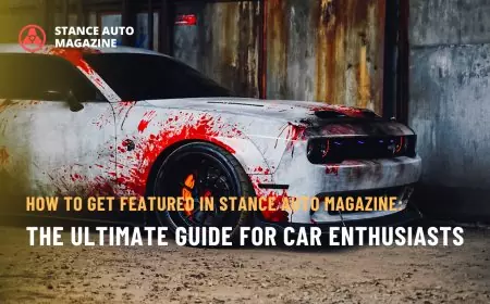 How to Get Featured in Stance Auto Magazine