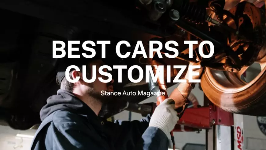 Best Cars to Customize: Unleashing Your Automotive Creativity