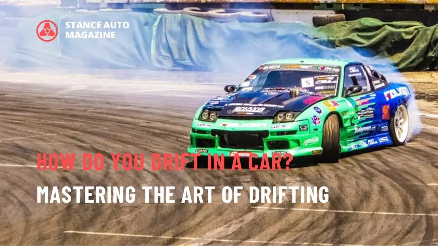 How do you drift in a car? Mastering the Art of Drifting
