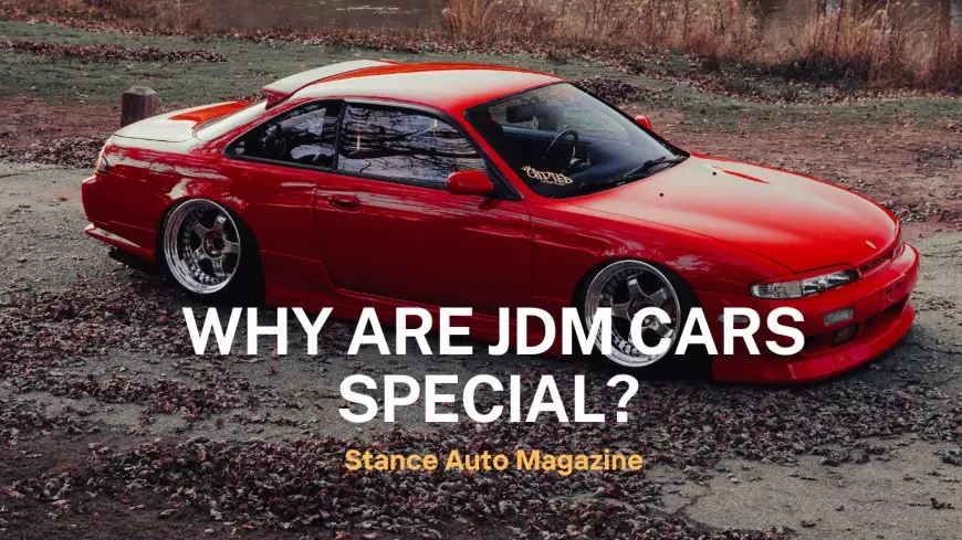 Why are JDM Cars Special?