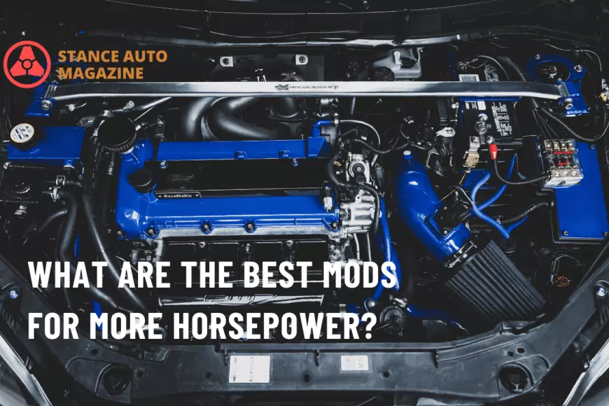 What Are The Best Mods for More Horsepower Stance Auto Magazine