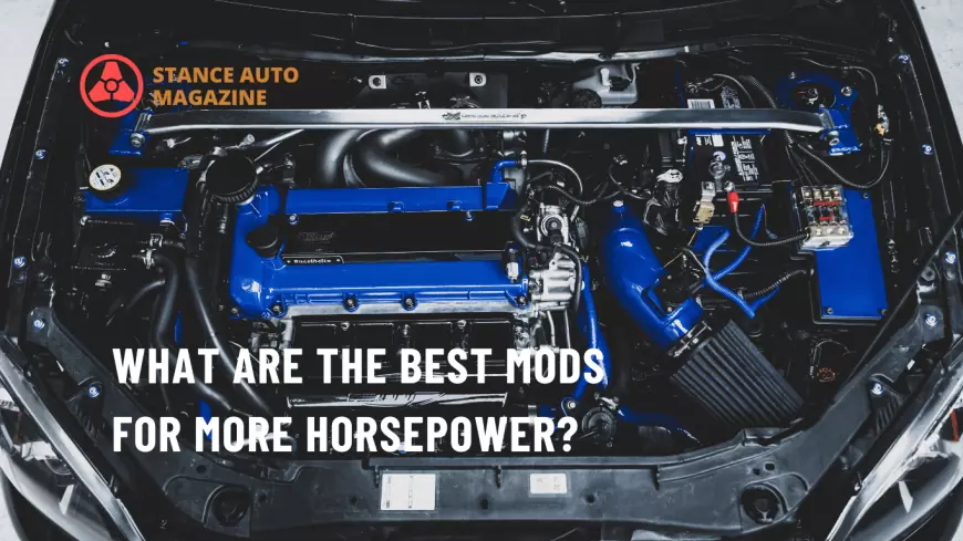 What Are The Best Mods for More Horsepower