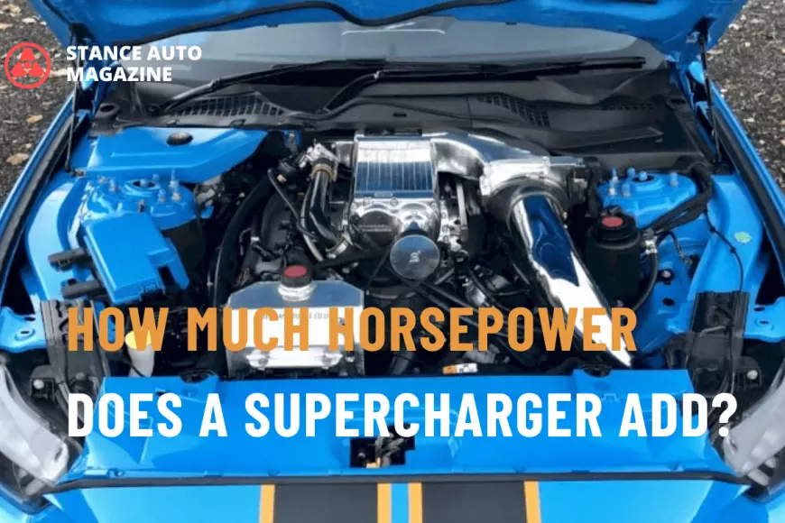 How Much Horsepower Does a Supercharger Add? Stance Auto Magazine