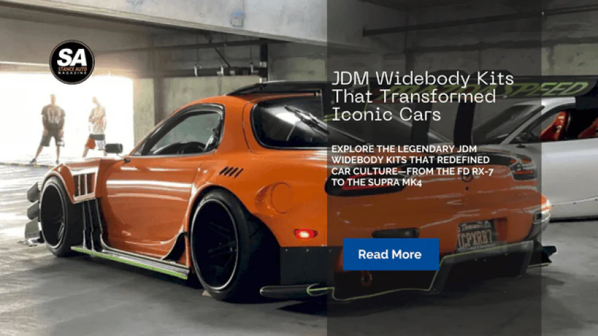 JDM Widebody Kits That Transformed Iconic Cars