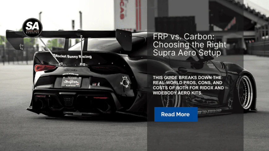 FRP vs. Carbon: Choosing the Right Supra Aero Setup