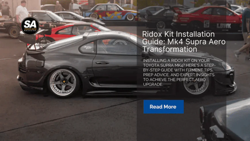 Ridox Kit Installation Guide: Mk4 Supra Aero Transformation