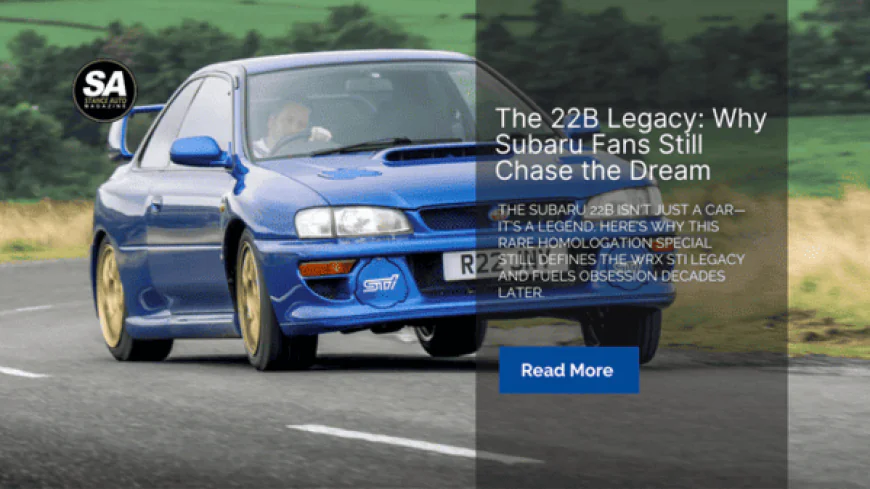 The 22B Legacy: Why Subaru Fans Still Chase the Dream