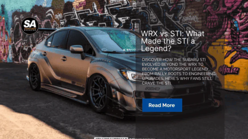 WRX vs STI: What Made the STI a Legend?