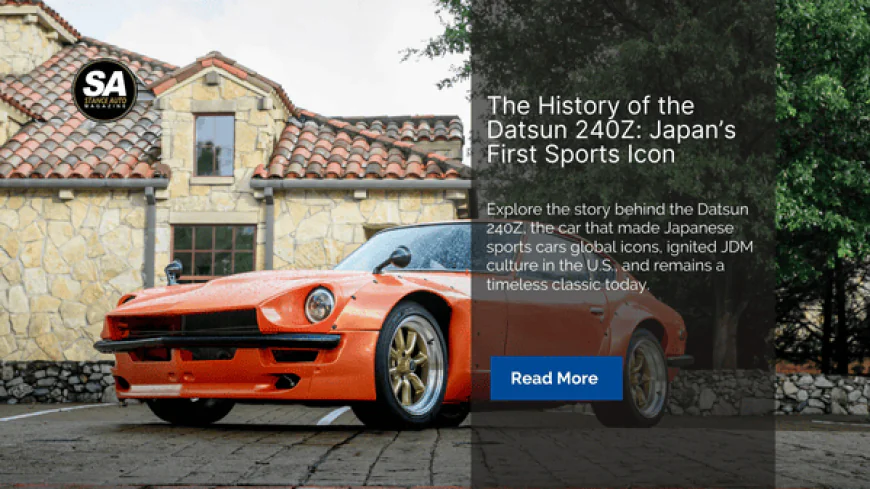 The History of the Datsun 240Z: Japan’s First Sports Icon