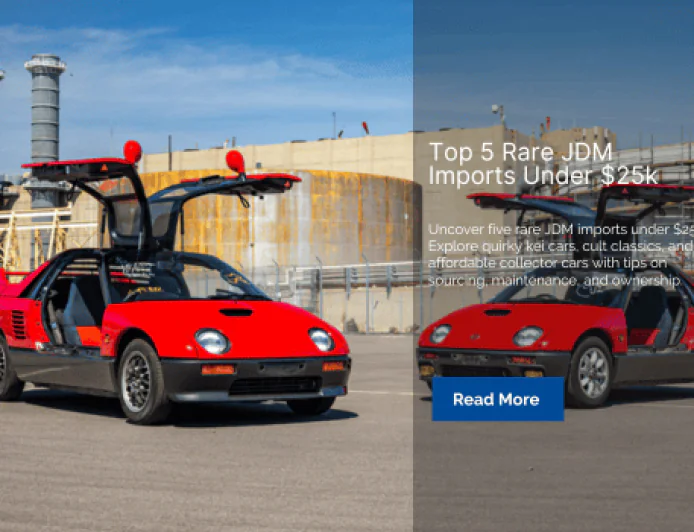 Top 5 Rare JDM Imports Under $25k