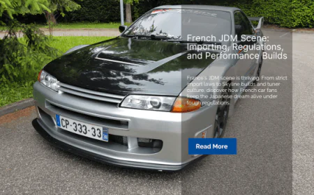 French JDM Scene: Importing, Regulations, and Performance Builds