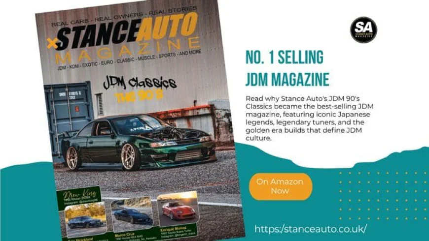 No. 1 Selling JDM Magazine: Exploring JDM 90's Classics from Stance Auto