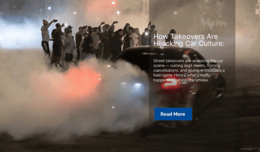 How Takeovers Are Hijacking Car Culture: The Car Scene Fights Back