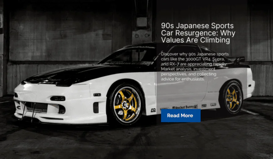 90s Japanese Sports Car Resurgence: Why Values Are Climbing