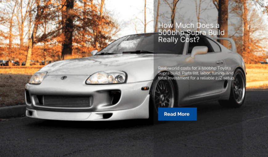 How Much Does a 500bhp Supra Build Really Cost?