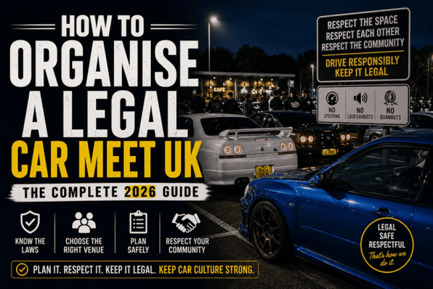 How to Organise a Legal Car Meet UK — The Complete 2026 Guide