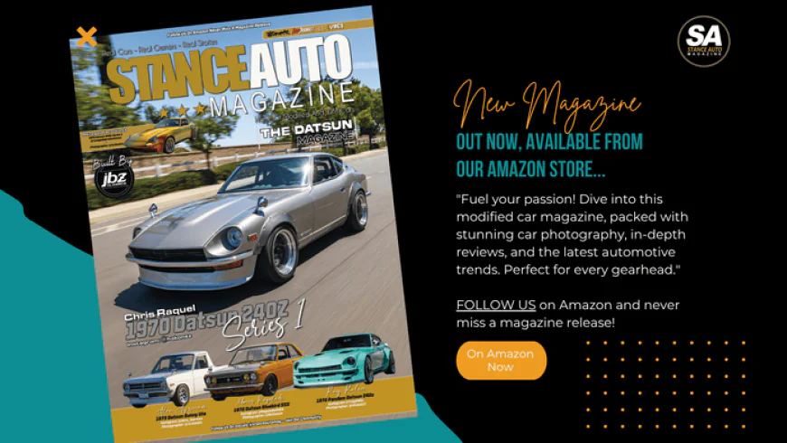 Legend of Datsun Magazine: Stance Auto Magazine Datsun Magazine