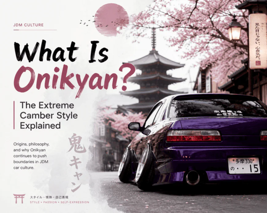 What Is Onikyan? The Extreme Camber Style Explained