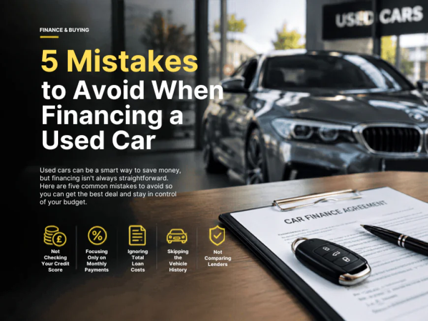 5 Mistakes to Avoid When Financing a Used Car