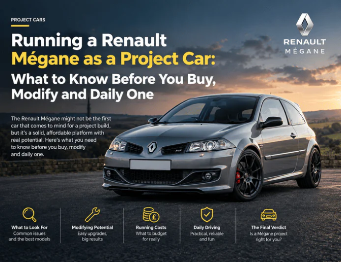 Renault Mégane Project Car Guide: Buying, Modifying and Daily Use