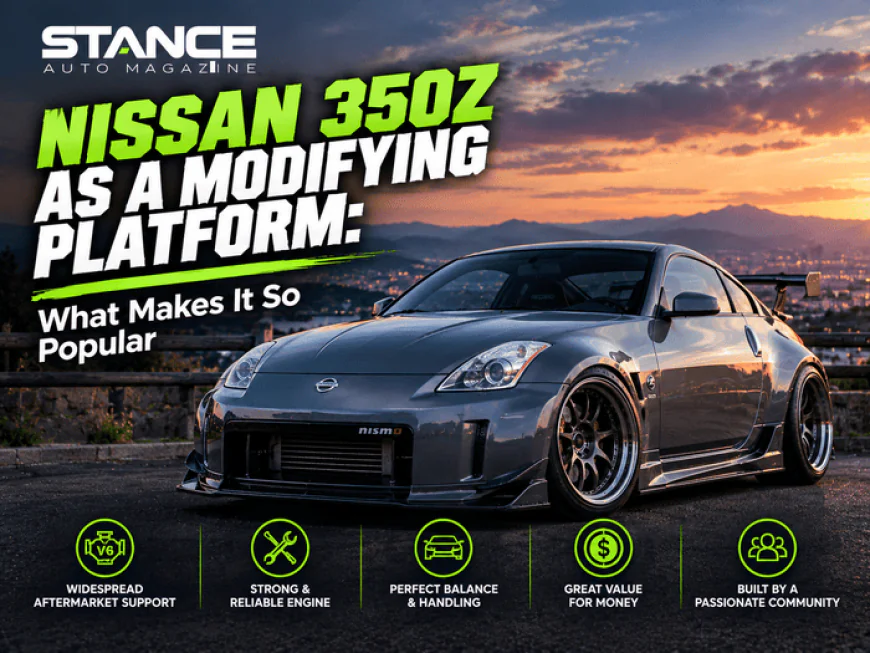 Nissan 350Z as a Modifying Platform: What Makes It So Popular