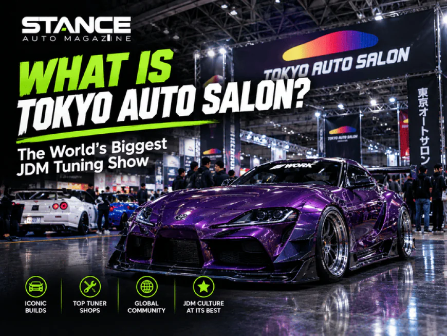 What Is Tokyo Auto Salon? The World's Biggest JDM Tuning Show