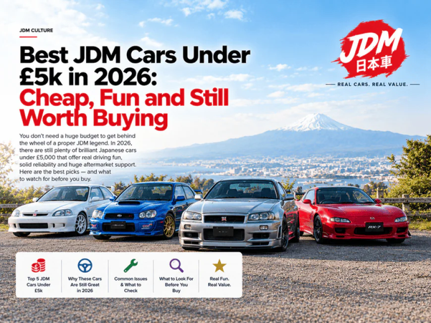 Best JDM Cars Under £5k in 2026: Cheap, Fun and Still Worth Buying